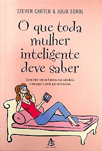 Livro o que Toda Mulher Inteligente Deve Saber Autor Carter, Steven & Julia Sokol (2006) [usado]