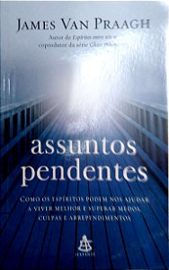 Livro Assuntos Pendentes (sextante) Autor Praagh, James Van (2012) [usado]