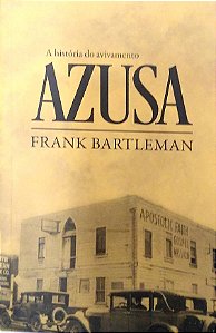 Livro História do Avivamento Azusa, a Autor Bartleman, Frank (2016) [usado]