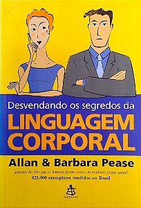 Livro Desvendando os Segredos da Linguagem Corporal Autor Pease, Allan & Barbara (2005) [usado]