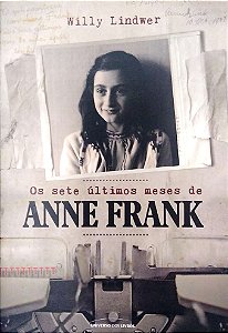 Livro os Sete Últimos Meses de Anne Frank Autor Lindwer, Willy (2015) [usado]