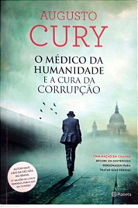 Livro o Médico da Humanidade e a Cura da Corrupção Autor Cury, Augusto (2016) [usado]