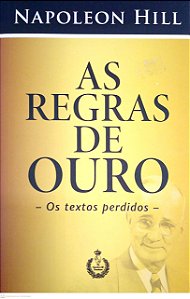 Livro as Regras de Ouro - os Textos Perdidos Autor Hill, Napoleon [usado]