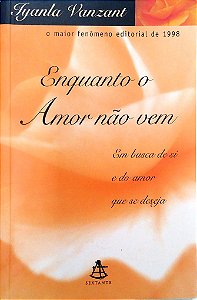 Livro Enquanto o Amor Não vem Autor Vanzant, Iyanla (1999) [usado]