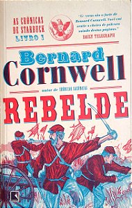 Livro Rebelde (as Crônicas de Starduck, Vol. 1) Autor Cornwell, Bernard (2014) [usado]