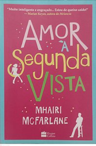 Livro Amor À Segunda Vista Autor Mcfarlane, Mhairi (2015) [seminovo]
