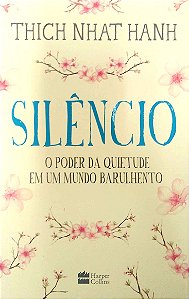 Livro Silêncio - o Poder da Quietude em um Mundo Barulhento Autor Hahn, Thich Nhat (2018) [usado]
