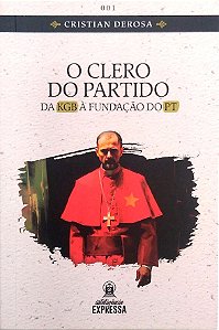 Livro o Clero do Partido - da Kgb À Fundação do Pt Autor Derosa, Cristian (2023) [usado]