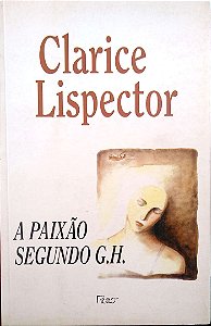 Livro a Paixão Segundo G. H. Autor Linspector, Clarice (1998) [usado]