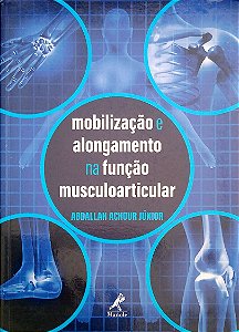 Livro Mobilização e Alongamento na Função Musculoarticular Autor Júnior, Abdallah Achour (2017) [seminovo]