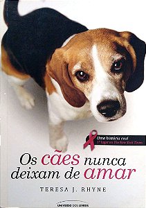 Livro os Cães Nunca Deixam de Amar Autor Rhyne, Teresa J. (2013) [usado]