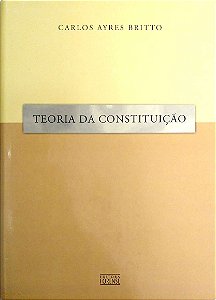Livro Teoria da Constituição Autor Britto, Carlos Ayres (2006) [usado]