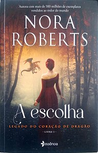 Livro a Escolha - Legado do Coração de Dragão, Vol. 3 Autor Roberts, Nora (2023) [usado]