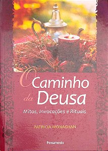 Livro o Caminho da Deusa Autor Monaghan, Patricia (2009) [usado]