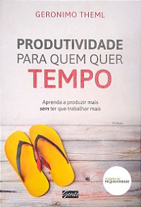 Livro Produtividade para Quem Quer Tempo Autor Theml, Geronimo (2016) [usado]
