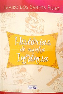Livro Histórias de Minha Infância Autor Filho, Jamiro dos Santos (2014) [usado]