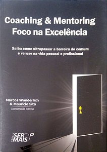 Livro Coaching & Mentoring: Foco na Excelência Autor Wunderlich, Marcos (2013) [usado]