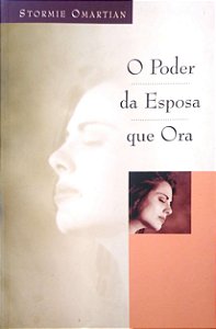 Livro o Poder da Esposa que Ora Autor Omartian, Stormie (1998) [usado]