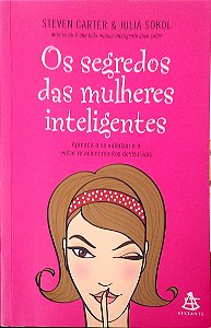 Livro os Segredos das Mulheres Inteligentes Autor Carter, Steven & Julia Sokol (2010) [usado]