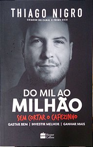 Livro do Mil ao Milhão sem Cortar o Cafezinho Autor Nigro, Thiago (2018) [usado]