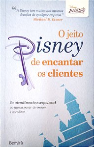 Livro o Jeito Disney de Encantar os Clientes Autor Disney Institute (2011) [usado]