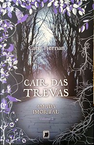 Livro Cair das Trevas (amada Imortal, Vol. 2) Autor Tiernan, Cate (2013) [usado]