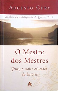 Livro o Mestre dos Mestres Autor Cury, Augusto (2006) [usado]