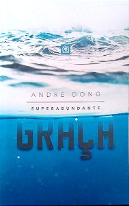 Livro Superabumdante Graça Autor Dong, André (2018) [usado]