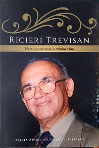 Livro Ricieri Trevisan - Deixo para Vocês a Minha Vida Autor Trevisan, Maria Aparecida Trixeira (2018) [usado]