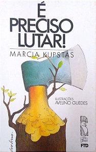 Livro é Preciso Lutar! Autor Kupstas, Marcia (1994) [usado]