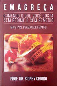 Livro Emagreça Comendo o que Você Gosta. sem Regime e sem Remédio Autor Chioro, Sidney (2014) [usado]
