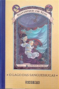 Livro o Lago das Sanguessugas (desventuras em Série, Vol. 3) Autor Snicket, Lemony (2016) [usado]