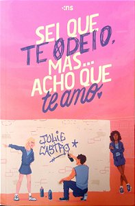 Livro Sei que Te Odeio, Mas... Acho que Te Amo Autor Castro, Julie (2023) [usado]