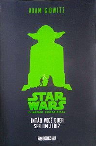 Livro Então Você Quer Ser um Jedi? (star Wars: o Império Contra-ataca) Autor Gidwitz, Adam (2015) [usado]