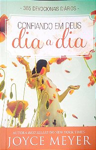 Livro Confiando em Deus Dia a Dia: 365 Devocionais Diários Autor Meyer, Joyce (2016) [usado]