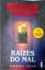 Livro Stranger Things - Raízes do Mal Autor Bond, Gwenda (2019) [usado]