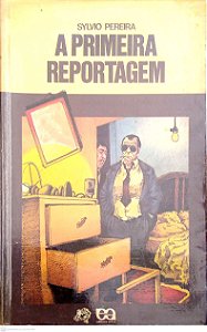Livro a Primeira Reportagem (vaga-lume) Autor Pereira, Sylvio (1986) [usado]