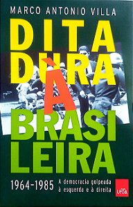 Livro Ditadura À Brasileira - 1964-1985: a Dem0cracia Golpeada À Esquerda e À Direita Autor Villa, Marco Antonio (2014) [usado]