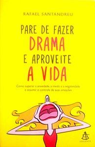 Livro Pare de Fazer Drama e Aproveite a Vida Autor Santandreu, Rafael (2014) [usado]
