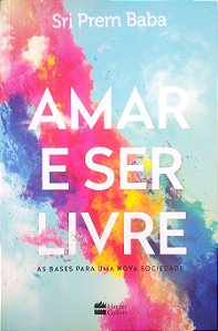 Livro Amar e Ser Feliz Autor Baba, Sri Prem (2017) [usado]
