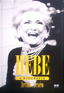 Livro Hebe: a Biografia Autor Xexéo, Artur (2017) [usado]