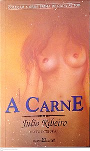 Livro a Carne (col. Obra Prima de Cada Autor) Autor Ribeiro, Júlio (2002) [usado]