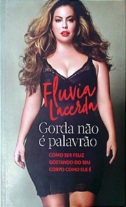 Livro Gorda Não é Palavrão: Como Ser Feliz Gostando do seu Corpo Como Ele é Autor Lacerda, Fluvia (2017) [usado]