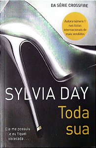 Livro Toda sua (crossfire; 1) Autor Day, Sylvia (2020) [usado]