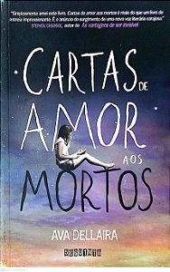 Livro Cartas de Amor aos Mortos Autor Dellaira, Ava (2015) [usado]