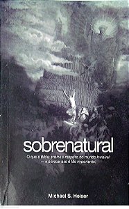 Livro Sobrenatural: o que a Bíblia Ensina a Respeito do Mundo Invisível - e Porque Isso é Tão Importante! Autor Heiser, Michael S. (2021) [usado]