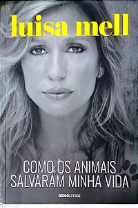 Livro Como os Animais Salvaram Minha Vida Autor Mell, Luisa (2018) [usado]
