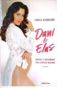 Livro Dani e Elas - Gravidez e Maternidade para Mulher Moderna Autor Albuquerque, Daniela (2019) [usado]