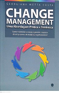 Livro Change Management: Uma Abordagem Prática e Sistêmica Autor Costa, Georgiana Motta (2008) [usado]