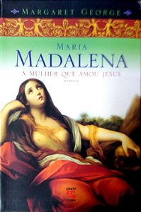 Livro Maria Madalena: a Mulher que Amou Jesus Autor George, Margaret (2002) [usado]